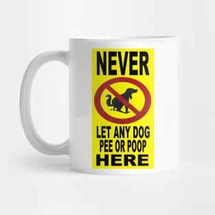 Never Let Any Dog Pee Here Mug